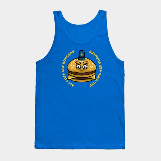 All Cops Are Burgers Tank Top by dann